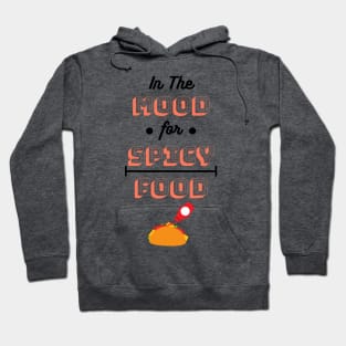 In The Mood For Spicy Food Hoodie